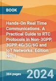 Hands-On Real Time Communications. A Practical Guide to RTC Protocols in Non-3GPP, 3GPP 4G/5G/6G and IoT Networks. Edition No. 1- Product Image