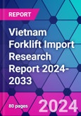 Vietnam Forklift Import Research Report 2024-2033- Product Image