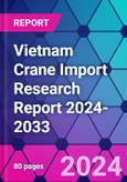 Vietnam Crane Import Research Report 2024-2033- Product Image