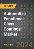 Automotive Functional Glass Coatings Market (2024 Edition): Market Size, Trends, Opportunities and Forecast By Coating Type, Application Area, Channel, Region, By Country: 2020-2030- Product Image