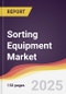 Sorting Equipment Market Report: Trends, Forecast and Competitive Analysis to 2031 - Product Thumbnail Image