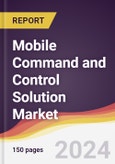 Mobile Command and Control Solution Market Report: Trends, Forecast and Competitive Analysis to 2030- Product Image