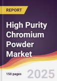 High Purity Chromium Powder Market Report: Trends, Forecast and Competitive Analysis to 2031- Product Image