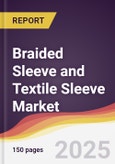 Braided Sleeve and Textile Sleeve Market Report: Trends, Forecast and Competitive Analysis to 2031- Product Image