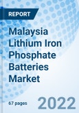 Malaysia Lithium Iron Phosphate Batteries Market: Size, Trends, Share, Analysis, Revenue, Forecast, Companies, Value, Growth & Industry: Market Forecast By Power Capacity, By Industry, By Application And Competitive Landscape- Product Image