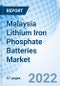 Malaysia Lithium Iron Phosphate Batteries Market: Size, Trends, Share, Analysis, Revenue, Forecast, Companies, Value, Growth & Industry: Market Forecast By Power Capacity, By Industry, By Application And Competitive Landscape - Product Thumbnail Image