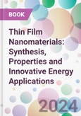 Thin Film Nanomaterials: Synthesis, Properties and Innovative Energy Applications- Product Image