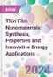 Thin Film Nanomaterials: Synthesis, Properties and Innovative Energy Applications - Product Thumbnail Image