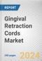 Gingival Retraction Cords Market By Type: Global Opportunity Analysis and Industry Forecast, 2024-2033 - Product Thumbnail Image