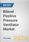 Bilevel Positive Pressure Ventilator Market By Type: Global Opportunity Analysis and Industry Forecast, 2024-2033 - Product Thumbnail Image