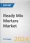 Ready Mix Mortars Market By Sales Channel: Global Opportunity Analysis and Industry Forecast, 2024-2033 - Product Image