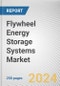 Flywheel Energy Storage Systems Market By Component: Global Opportunity Analysis and Industry Forecast, 2024-2033 - Product Image