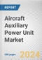 Aircraft Auxiliary Power Unit Market By Type: Global Opportunity Analysis and Industry Forecast, 2024-2033 - Product Image