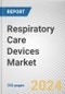 Respiratory Care Devices Market By Product: Global Opportunity Analysis and Industry Forecast, 2024-2033 - Product Image