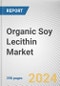 Organic Soy Lecithin Market By Type: Global Opportunity Analysis and Industry Forecast, 2024-2033 - Product Image