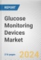 Glucose Monitoring Devices Market By Device: Global Opportunity Analysis and Industry Forecast, 2024-2033 - Product Image