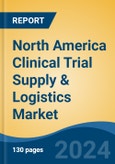 North America Clinical Trial Supply & Logistics Market, By Country, Competition, Forecast & Opportunities, 2019-2029F- Product Image