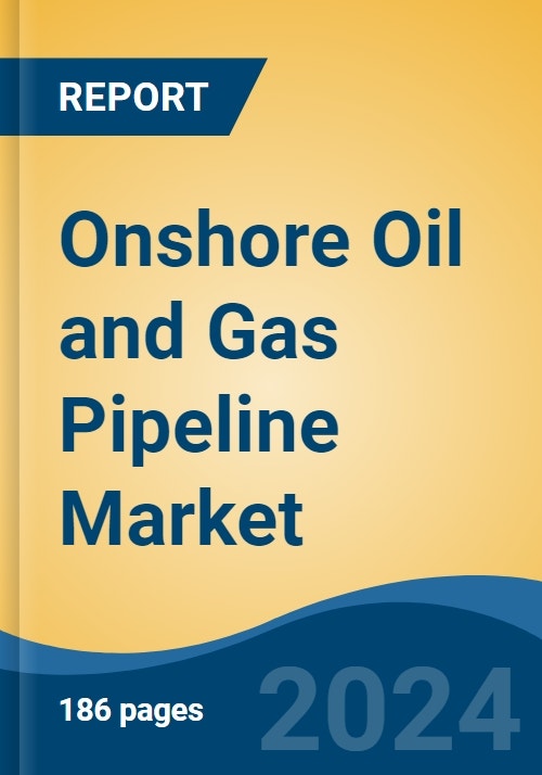 Onshore Oil and Gas Pipeline Market - Global Industry Size, Share ...