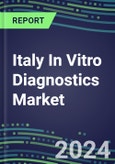 2024 Italy In Vitro Diagnostics Market for 500 Tests: Instrument and Reagent Supplier Shares, Volume and Sales Segment Forecasts, Business Environment, Market Structure, Competitive Landscape, Innovative Technologies, Instrumentation Review, Opportunities for Suppliers- Product Image