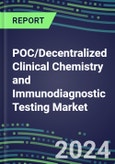 2024 POC/Decentralized Clinical Chemistry and Immunodiagnostic Testing Market: Country Supplier Shares, Test Volume and Sales Segment Forecasts- Product Image