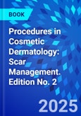 Procedures in Cosmetic Dermatology: Scar Management. Edition No. 2- Product Image