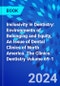 Inclusivity in Dentistry: Environments of Belonging and Equity, An Issue of Dental Clinics of North America. The Clinics: Dentistry Volume 69-1 - Product Thumbnail Image