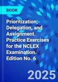 Prioritization, Delegation, and Assignment. Practice Exercises for the NCLEX Examination. Edition No. 6- Product Image