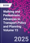 Walking and Pedestrians. Advances in Transport Policy and Planning Volume 15 - Product Thumbnail Image
