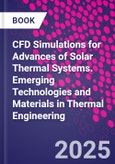 CFD Simulations for Advances of Solar Thermal Systems. Emerging Technologies and Materials in Thermal Engineering- Product Image