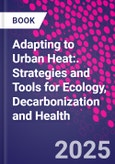 Adapting to Urban Heat:. Strategies and Tools for Ecology, Decarbonization and Health- Product Image