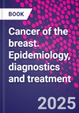 Cancer of the Breast. Epidemiology, Diagnostics and Treatment- Product Image