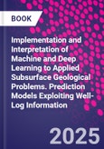 Implementation and Interpretation of Machine and Deep Learning to Applied Subsurface Geological Problems. Prediction Models Exploiting Well-Log Information- Product Image