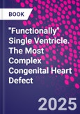 "Functionally" Single Ventricle. The Most Complex Congenital Heart Defect- Product Image