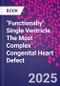 "Functionally" Single Ventricle. The Most Complex Congenital Heart Defect - Product Thumbnail Image