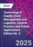 Technology in Supply Chain Management and Logistics. Current Practice and Future Applications. Edition No. 2- Product Image