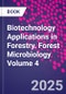 Biotechnology Applications in Forestry. Forest Microbiology Volume 4 - Product Thumbnail Image