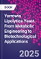 Yarrowia Lipolytica Yeast. From Metabolic Engineering to Biotechnological Applications - Product Thumbnail Image