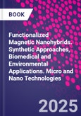 Functionalized Magnetic Nanohybrids. Synthetic Approaches, Biomedical and Environmental Applications. Micro and Nano Technologies- Product Image