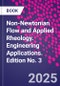 Non-Newtonian Flow and Applied Rheology. Engineering Applications. Edition No. 3 - Product Thumbnail Image