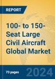 100- to 150-Seat Large Civil Aircraft Global Market Insights 2024, Analysis and Forecast to 2029, by Manufacturers, Regions, Technology, Application, Product Type- Product Image
