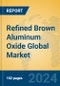 Refined Brown Aluminum Oxide Global Market Insights 2024, Analysis and Forecast to 2029, by Manufacturers, Regions, Technology, Application - Product Image