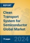 Clean Transport System for Semiconductor Global Market Insights 2024, Analysis and Forecast to 2029, by Manufacturers, Regions, Technology, Application, Product Type - Product Thumbnail Image