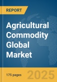 Agricultural Commodity Global Market Report 2025- Product Image