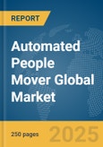 Automated People Mover Global Market Report 2025- Product Image