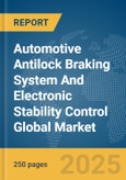 Automotive Antilock Braking System And Electronic Stability Control Global Market Report 2025- Product Image