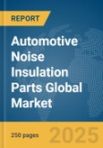 Automotive Noise Insulation Parts Global Market Report 2025- Product Image