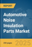 Automotive Noise Insulation Parts Market Report 2025- Product Image