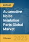 Automotive Noise Insulation Parts Global Market Report 2025 - Product Thumbnail Image
