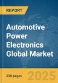 Automotive Power Electronics Global Market Report 2025- Product Image