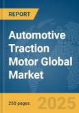 Automotive Traction Motor Global Market Report 2025- Product Image